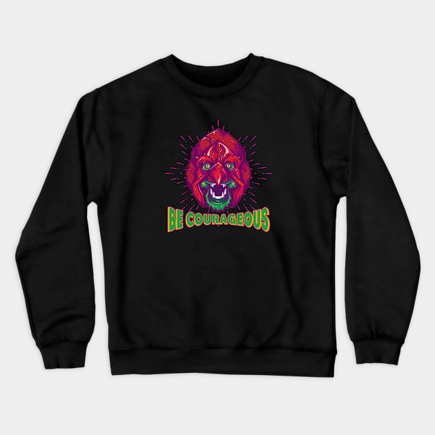 Be Courageous Crewneck Sweatshirt by TomRyansStudio